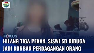 Seorang Siswi SD di Bandung Hilang Diduga Jadi Korban Penculikan dan Perdagangan Orang  Fokus