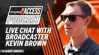 Live Q&A with Orioles broadcaster Kevin Brown  MASN All Access Podcast