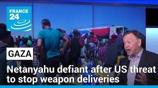 Netanyahu defiant after US threat to stop weapon deliveries • FRANCE 24 English