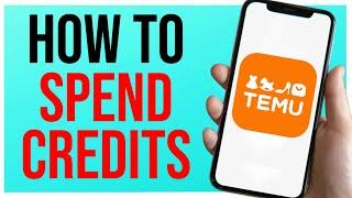 How to Spend Credit Balance in Temu QUICK GUIDE