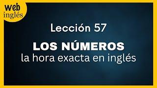 57Los Números La Hora Exacta en Inglés