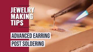 Advanced Earring Post Soldering