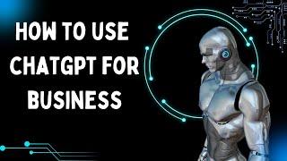 How to use chatgpt for business BECOME AN EXPERT BUSINESS OWNER IN 12 MINUTES  