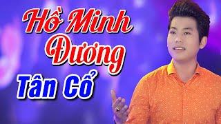 HỒ MINH ĐƯƠNG Nhân Tài Ca Vọng Cổ Hay Nhất - Tuyển Chọn Những Bài Hát Song Ca Tân Cổ Mới Nhất 2023