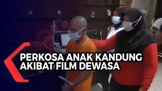 Terpengaruh Film Dewasa Ayah Tega Perkosa Anak Kandung