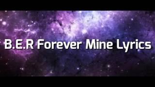 B.E.R Forever Mine Lyrics