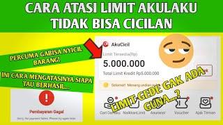 Cara Mengatasi Limit Kredit Akulaku Tidak bisa Digunakan Cicilan -Terbaru Limit Akulaku Tidak Aktif