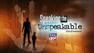 The Horrors of Child Sexual Assault and Abuse - Speaking the Unspeakable - A WRAL Documentary