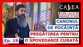  LIVE #838 - CANONUL DE POCĂINȚĂ PREGĂTIREA PENTRU O SPOVEDANIE CURATĂ - I Ep. 19  Pr IOAN RAZA