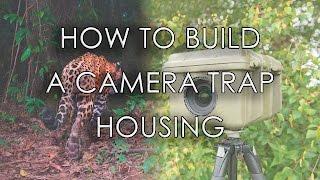 How to Make a DSLR Camera Trap Housing
