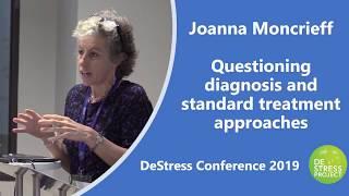 Joanna Moncrieff  Questioning diagnosis and standard treatment approaches