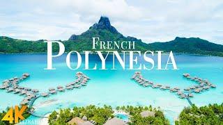 FLYING OVER FRENCH POLYNESIA 4K UHD • Stunning Footage Scenic Relaxation Film with Calming Music