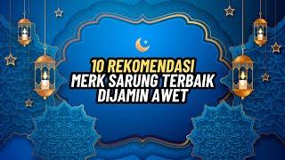 10 Merk Sarung Terbaik Dijamin Awet