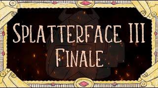 Splatterface III Finale