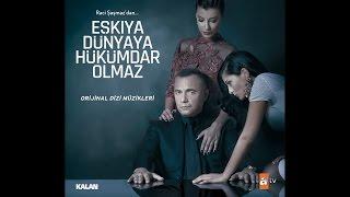 Eşkıya Dünyaya Hükümdar Olmaz  - Dikensiz Gül Orijinal Dizi Müzikleri © 2016 Kalan Müzik 