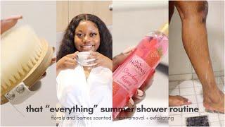 that “everything” shower routine  summer must-haves + shaving101 + berries and floral scented 