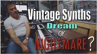 Vintage Synths - A dream come true or a total nightmare?