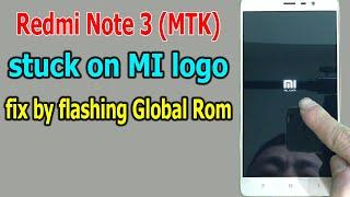 Fix Redmi Note 3 MTK stuck on Mi logo by flashing Global Rom