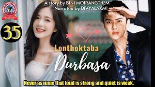 Lonthoktaba Durbasa 35  Never assume that loud is strong and quiet is weak.