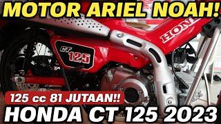 MOTORNYA ARIEL NOAH‼️HONDA CT 125 2023