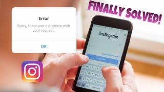 2019 Instagram Error Sorry there was a problem with your request FINALLY FIXED