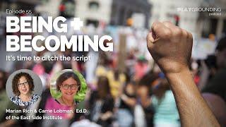Being + Becoming It’s Time to Ditch the Script