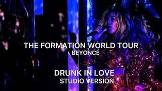 Beyoncé - Drunk In Love The Formation World Tour Studio Version