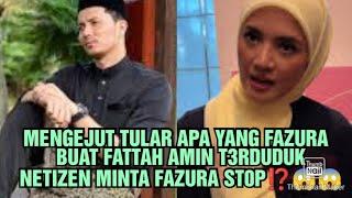 MENGEJUT TULAR APA YANG FAZURA  BUAT FATTAH AMIN T3RDUDUK NETIZEN MINTA FAZURA ST0P⁉️