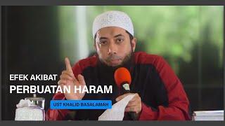 Efek Akibat Perbuatan Haram - Ustadz DR Khalid Basalamah MA