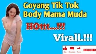 Goyang TIK TOK Hott  Body Mama Muda.  milenial kekinian