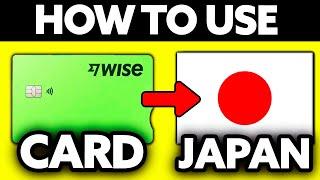 How To Use Wise Card in Japan 2024