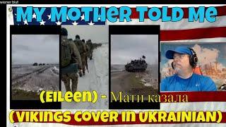 My Mother Told Me Eileen - Мати казала Vikings Cover in UKRAINIAN - REACTION - DEEP ending