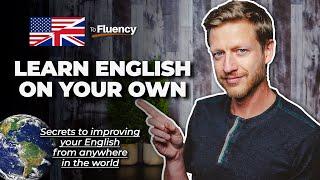 Learn English How to Become Fluent on Your Own at Home Powerful Tips