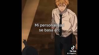 mi personalidad se basa en Denji xd