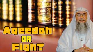 Is learning Aqeedah more important than Fiqh? - assim al hakeem