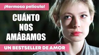 CUÁNTO NOS AMÁBAMOS  UN BESTSELLER DE AMOR 2024  ¡INCREÍBLE PELÍCULA