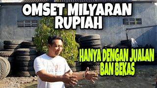 PENGUSAHA BAN BEKAS DAN VULKANISIR BER OMSET MILYARAN RUPIAH