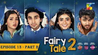 Fairy Tale 2 EP 13 - PART 02 CC 11 NOV - Presented By BrookeBond Supreme Glow & Lovely & Sunsilk