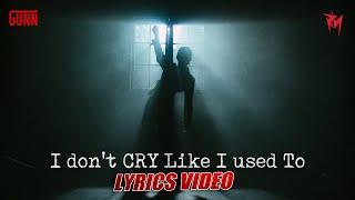 GUNN - I DONT CRY LIKE I USED TO Lyric Video