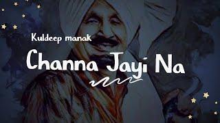 CHANNA CHAD KE TU JAYI NA BEST REMIX KULDEEP MANAK - OLD UNFOLD #oldisgold #punjabisong