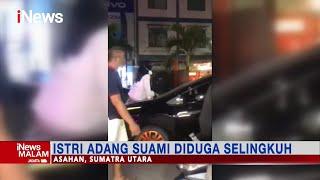 Aksi Istri Adang dan Manjat Kap Mobil Saat Pergoki Suami Selingkuh Asahan #iNewsMalam 1701