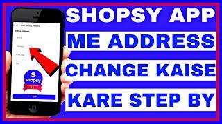 Shopsy App Me Address Kaise Change Kare  How To Change Address in Shopsy App  Shopsy Me Address