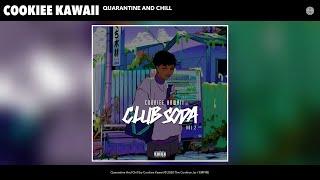 Cookiee Kawaii - Quarantine And Chill Audio