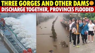 Three Gorges and Other Dams Discharge Together Flooding Provinces Torrential Rains Flood Cities