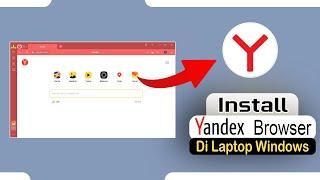 Tips Memasang Aplikasi Yandex Browser Di Laptop & PC Windows 10