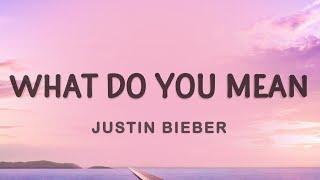 Justin Bieber - What Do You Mean Lyrics