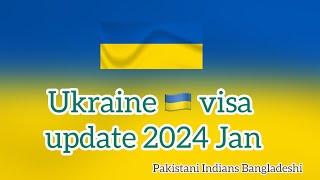 Ukraine  visa update 2024  Student visa open??