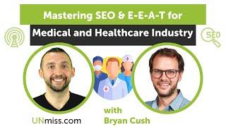 Mastering SEO & E-E-A-T for Medical and Healthcare Industry with Bryan Cush