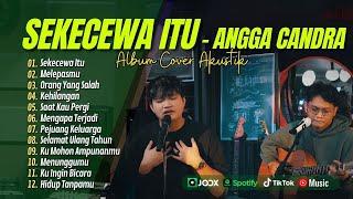 ANGGA CANDRA  SEKECEWA ITU  MELEPASMU  ORANG YANG SALAH  KEHILANGAN  LAGU POP TERPOPULER 2024