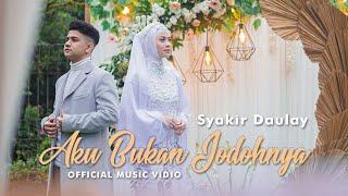 Syakir Daulay - Aku Bukan Jodohnya Official Music Vidio